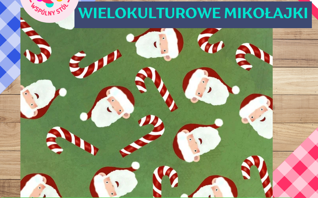 Zapraszamy na wielokulturowe Mikołajki 7 grudnia. Startujemy o 12:00.