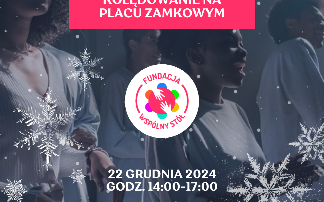 Zapraszamy na międzykulturowe kolędowanie na Placu Zamkowym 22.12 14:00